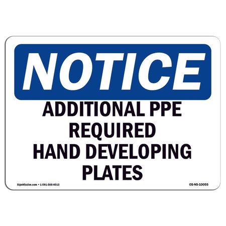 Signmission OSHA Sign, Additional PPE Required Hand Developing Plates, 14in X 10in Alum, 14" W, 10" H, Landscape OS-NS-A-1014-L-10055